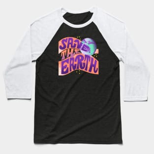 Save The Earth Baseball T-Shirt